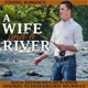 A Wife and a River